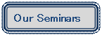�p�ێl�p�`: Our Seminars